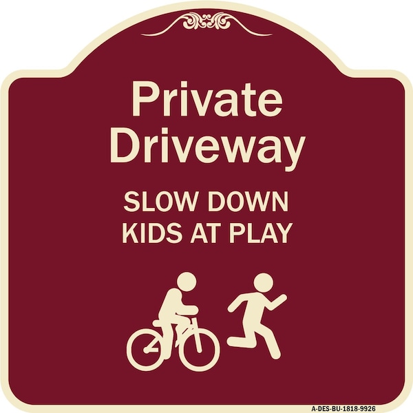 Signmission Designer Series-Private Driveway Slow Down Kids Play Heavy-Gauge Aluminum, 18" x 18", BU-1818-9926 A-DES-BU-1818-9926 - main
